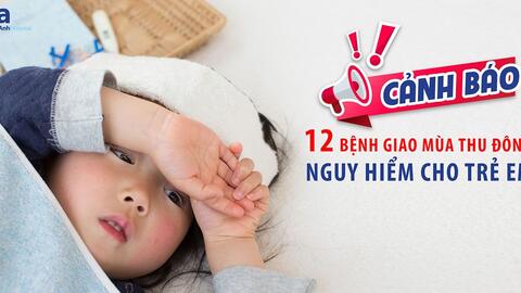 12 bệnh giao mùa thu đông thường gặp ở trẻ và dấu hiệu nhận biết