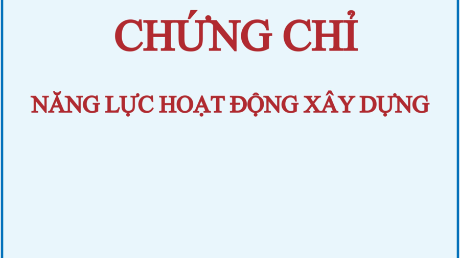 Tư vấn thủ tục xin chứng chỉ năng lực tổ chức hoạt động xây dựng
